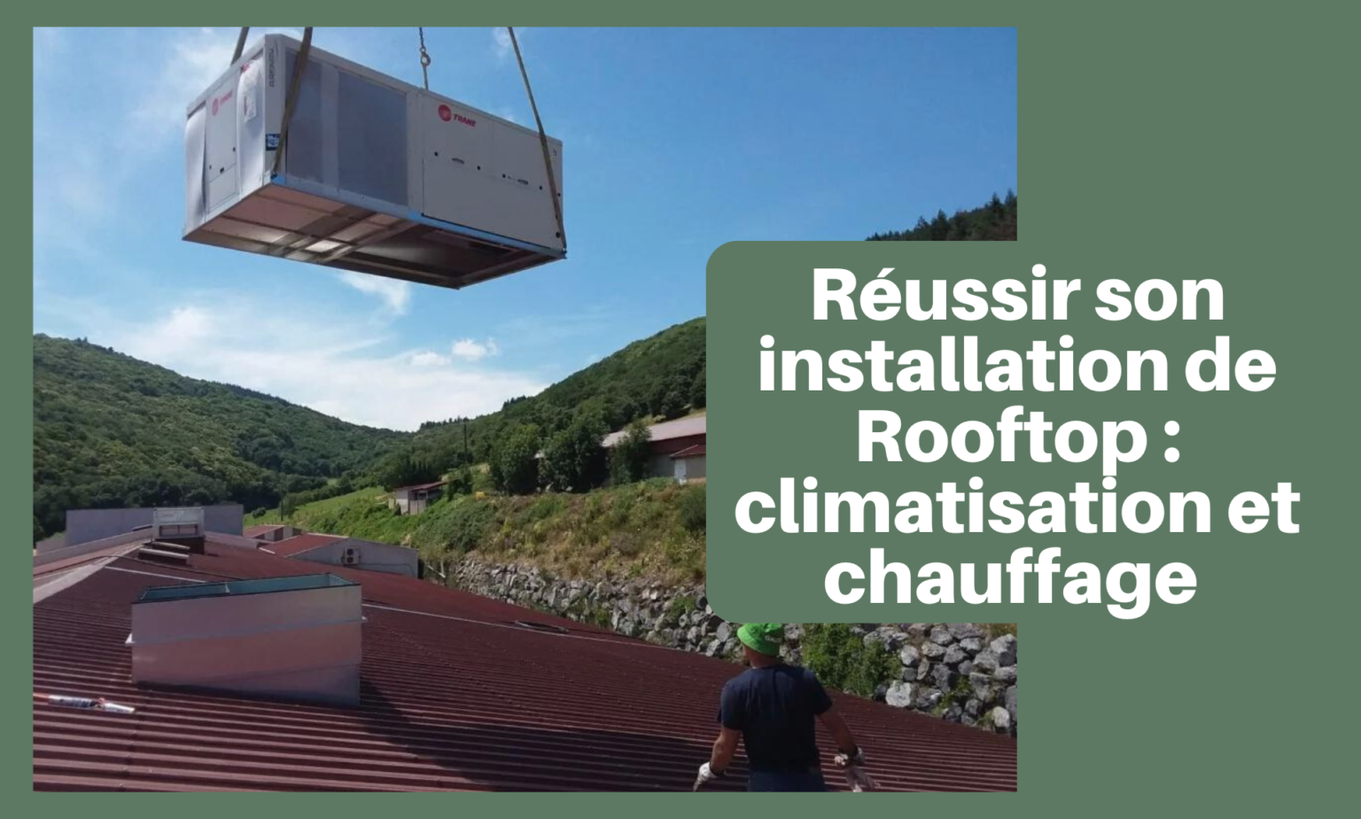 Réussir l'installation d'un Rooftop climatisation et chauffage Lab